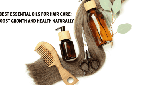 7 Best Essential Oils for Hair Care: Boost Growth and Health Naturally